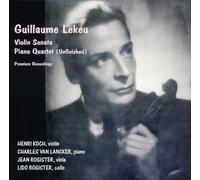 ギヨーム・ルクー : ヴァイオリン・ソナタ&ピアノ四重奏曲 (Guillaume Lekeu : Violin Sonata, Piano Quartet (Unfinished) | Premiere Recordings / Henri Koch, Charles van Lancker, Jean Rogister, Lido Rogister)