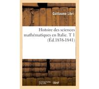 Guillaume Libri Histoire Des Sciences Mathématiques En Italie. T 1 ( (Tascabile)