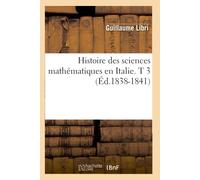 Guillaume Libri Histoire Des Sciences Mathématiques En Italie. T 3 ( (Tascabile)