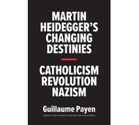 Guillaume Payen Martin Heidegger's Changing Destinies (Copertina rigida)