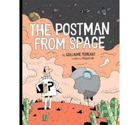 Guillaume Perreault The Postman From Space (Copertina rigida) Postman From Space