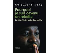 Guillaume Soro Pourquoi je suis devenu un rebelle (Tascabile)