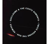 Guillaume & The Coutu Dumonts - Twice Around The Sun Remixes