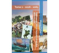 Guillaume, Vie et histoire d'un duc devenu roi: 1028 - 1085