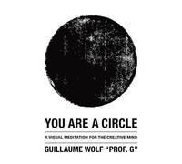 Guillaume Wolf You Are a Circle (Tascabile)