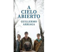 Guillermo Arriaga A Cielo Abierto (Copertina rigida)