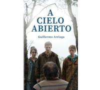 Guillermo Arriaga A Cielo Abierto (Tascabile)