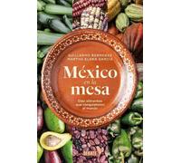 Guillermo Bermú México en la mesa. Diez alimentos que conquistaron e (Tascabile)