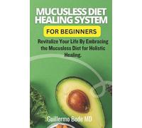Guillermo Bode Mucusless Diet Healing System For Beginners (Tascabile)