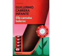 GUILLERMO CABRERA INFANTE Ella cantaba boleros / She Sang Boleros (Tascabile)