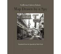 Guillermo Cabrera Infante Map Drawn by a Spy (Tascabile)