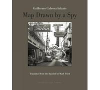 Guillermo Cabrera Infante Map Drawn by a Spy (Tascabile)
