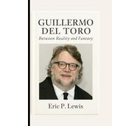 GUILLERMO DEL TORO: Between Reality And Fantasy