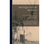 Guillermo Dupaix Antiquities of Mexico (Tascabile)