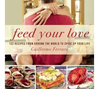 Guillermo Ferrara Feed Your Love (Copertina rigida)