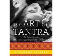 Guillermo Ferrara The Art of Tantra (Tascabile)