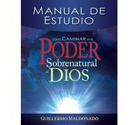 Guillermo Maldonado Cómo Caminar En El Poder Sobrenatural de Dios (Tascabile)