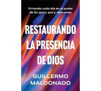 Guillermo Maldonado Restaurando la presencia de Dios (Tascabile)