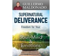 Guillermo Maldonado Supernatural Deliverance (Tascabile)