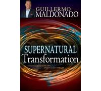 Guillermo Maldonado Supernatural Transformation (Tascabile)