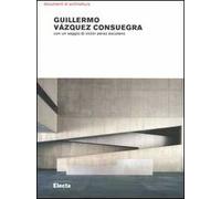 Guillermo Vázquez Consuegra. Opere e progetti. Ediz. illustrata