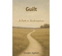 Guilt - a Path to Redemption: Learning to Go On Without Abandoning Yourself