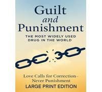Guilt and Punishment: The Most Widely Used Drug in the World (Large Print Edition