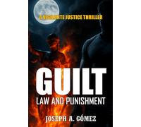 GUILT, Law and Punishment: A Vigilante Justice Thriller