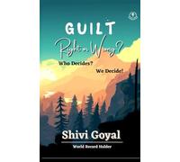 Guilt - Right or Wrong: Who Decides? We Decide!