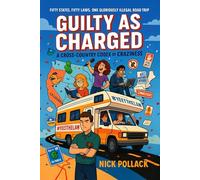 GUILTY AS CHARGED: A CROSS-COUNTRY CODEX OF CRAZINESS - Part One: (Five friends, one broken RV, and a fifty-state joyride where breaking ridiculous laws might just fix what’s broken inside them)