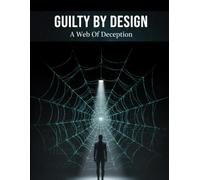 Guilty By Design: A Web Of Deception