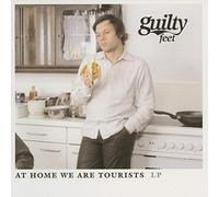 Guilty Feet - At Home We Are Tourists