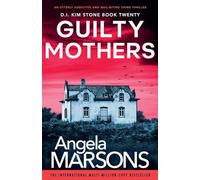 Guilty Mothers: An utterly addictive and nail-biting crime thriller: 20