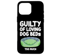 Guilty of Loving, cuccia per cani che dorme troppo, comoda e carina Custodia per iPhone 16 Pro Max