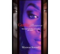 Guilty Pleasure: Where Desire Gets Dirty and Honesty Gets Naked.: Very Explicit Erotic Tale of Self-Exploration, Seduction, and Unapologetic Truth| ... that turn into reality|6x9 inches 194 pages
