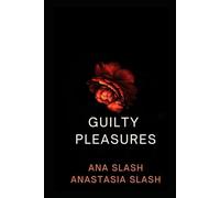 GUILTY PLEASURES: A BROTHER'S BEST FRIENDS REVERSE HAREM ROMANCE