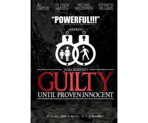 Guilty Until Proven Innocent