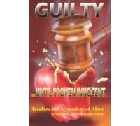 Guilty- Until Proven Innocent: Teachers and Accusations of Abuse