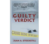 GUILTY VERDICT: Inside the Karen Read Case: A Boston Police Officer's Death and the Trial that Shocked America