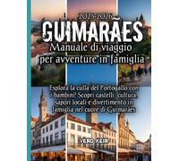 Guimarães Manuale di viaggio per avventure in famiglia 2025-2026