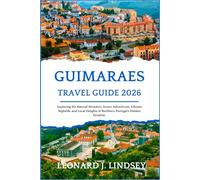 Guimaraes Travel Guide 2026: Exploring the Natural Wonders, Scenic Adventures, Vibrant Nightlife, and Local Delights of Northern Portugal's Hidden Paradise.