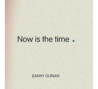 Guinan Danny - Now Is The Time