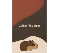 Guinea Pig Corner Note book: A Cute Journal for Guinea Pig Lovers