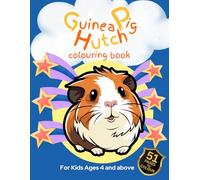 Guinea Pig Hutch: Guinea Pig Colouring Fun for Kids 4 and Up - Adorable Pets, Large Images, Easy to Colour