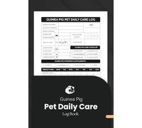 Guinea Pig Pet Daily Care Log Book: Track Feeding, Health, Cleaning, and Weekly Checklists