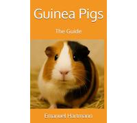 Guinea Pigs: The Guide