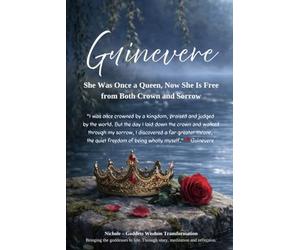 Guinevere - She Was Once a Queen. Now She Is Free from Both Crown and Sorrow