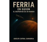 GUION : Ferria : El despertar de un Mundo