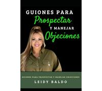 Guiones para prospectar y manejar objeciones: Versión Rápida y Efectiva