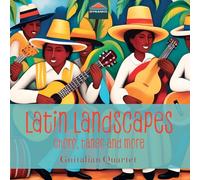 Guitalian Quartet - Latin Landscapes - choro, tango and more